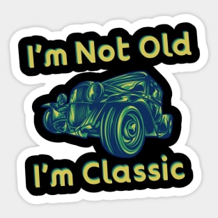 Hey, I Am Not Old I Am Classic Sticker